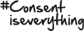 Consent is everything logo
